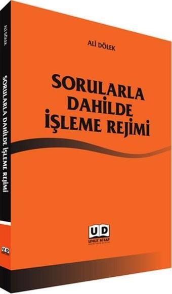 Sorularla Dahilde İşleme Rejimi - Ali Dölek - Umut Kitap Basım Yayın Dağıtım