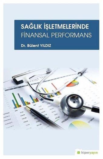 Sağlık İşletmelerinde Finansal Performans - Bülent Yıldız - Hiperlink