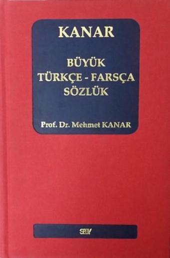 Büyük Türkçe-Farsça Sözlük - Mehmet Kanar - Say Yayınları