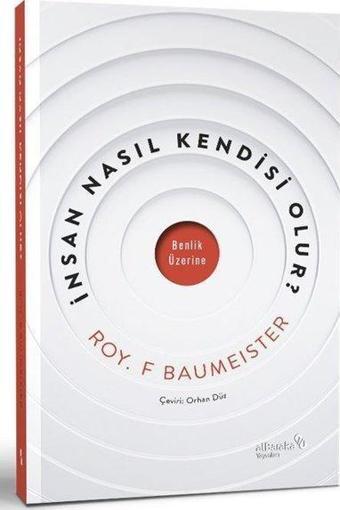 İnsan Nasıl Kendisi  Olur? - Roy F. Baumeister - alBaraka Yayınları