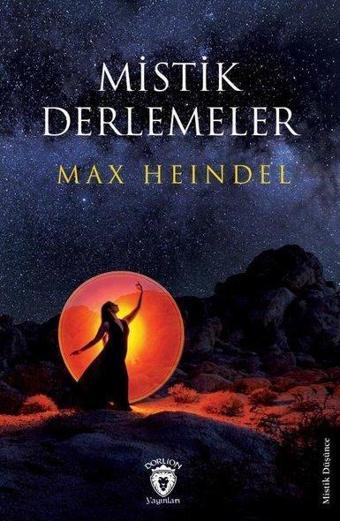 Mistik Derlemeler - Max Heindel - Dorlion Yayınevi