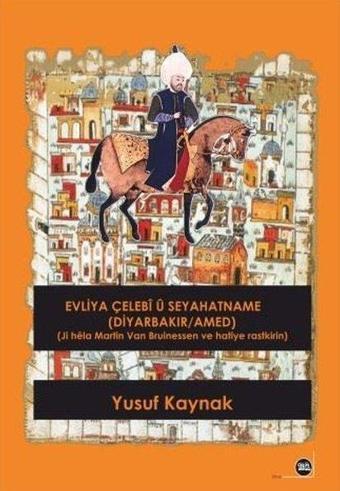 Evliya Çelebi u Seyahatname (Diyarbakır - Amed) - Yusuf Kaynak - Na Yayınları