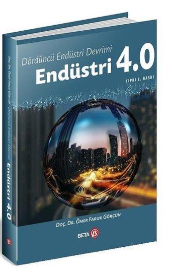 Endüstri 4.0 - Ömer Faruk Görçün - Beta Yayınları