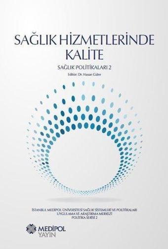 Sağlık Hizmetlerinde Kalite-Sağlık Politikaları 2 - Kolektif  - Medipol Unv