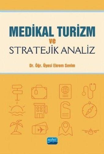 Medikal Turizm ve Stratejik Analiz - Ekrem Sevil - Nobel Akademik Yayıncılık