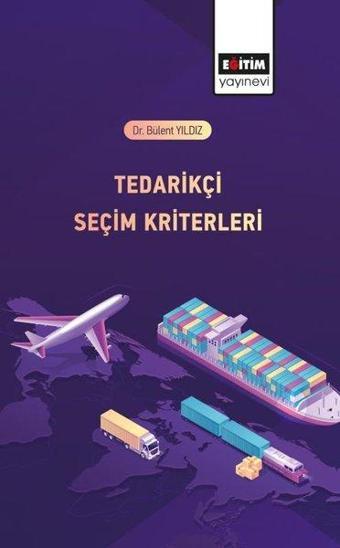 Tedarikçi Seçim Kriterleri - Bülent Yıldız - Eğitim Yayınevi