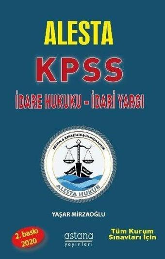 Alesta KPSS İdare Hukuku-İdari Yargı - Yaşar Mirzaoğlu - Astana Yayınları