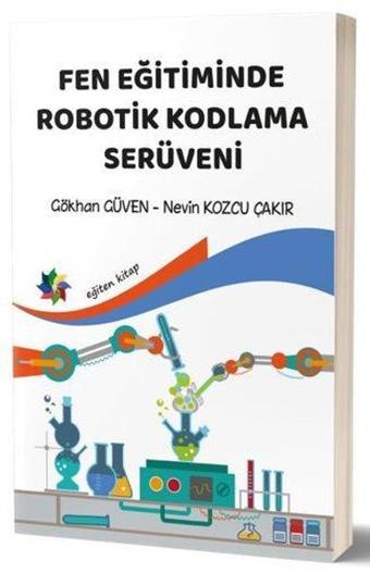 Fen Eğitiminde Robotik Kodlama Serüveni - Gökhan Güven - Eğiten Kitap