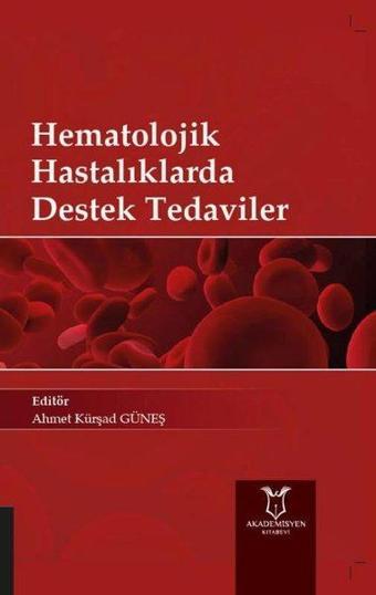 Hematolojik Hastalıklarda Destek Tedaviler - Akademisyen Kitabevi