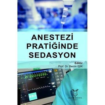 Anestezi Pratiğinde Sedasyon - Akademisyen Kitabevi