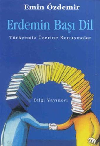 Erdemin Başı Dil - Emin Özdemir - Bilgi Yayınevi