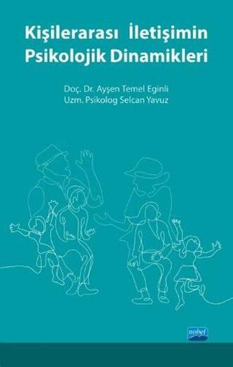 Kişilerarası İletişimin Psikolojik Dinamikleri - Ayşen Temel Eğinli - Nobel Akademik Yayıncılık