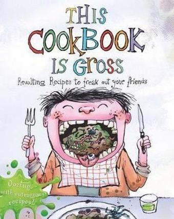 This Cookbook is Gross: Revolting recipes to freak out your friends - Susanna Tee - Quarto Publishing