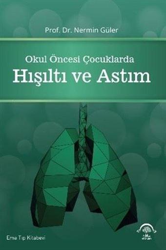 Okul Öncesi Çocuklarda Hışıltı ve Astım - Nermin Güler - Ema Tıp Kitabevi