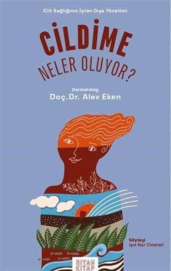 Cildime Neler Oluyor? - Alev Eken - Siyah Kitap