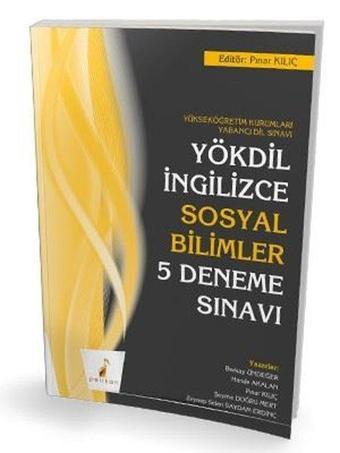 Yökdil İngilizce Sosyal Bilimler 5 Deneme Sınavı - Kolektif  - Pelikan Yayınları