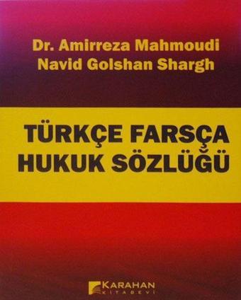 Türkçe Farsça Hukuk Sözlüğü - Amirreza Mahmoudi - Karahan Kitabevi