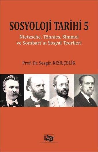 Sosyoloji Tarihi - 5 - Prof.Dr.Sezgin Kızılçelik - Anı Yayıncılık