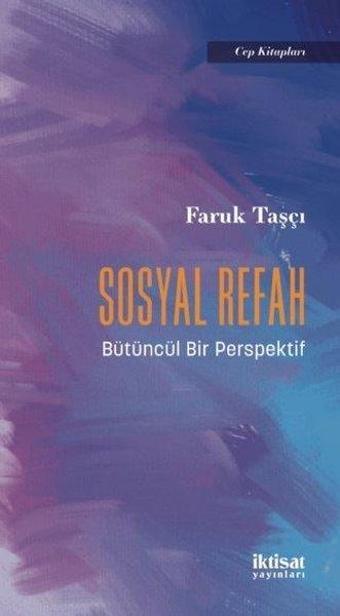 Sosyal Refah - Bütüncül Bir Perspektif - Cep Kitapları - Faruk Taşçı - İktisat Yayınları