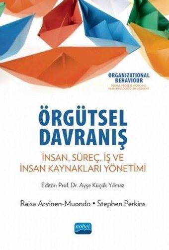 Örgütsel Davranış - Organizational Behaviour - Raisa Arvinen Muondo - Nobel Akademik Yayıncılık