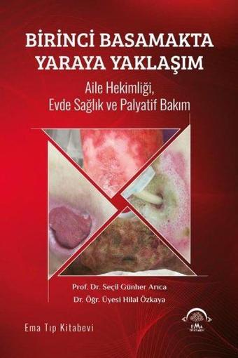 Birinci Basamakta Yaraya Yaklaşım - Hilal Özkaya - Ema Tıp Kitabevi