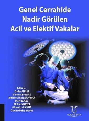 Genel Cerrahide Nadir Görülen Acil ve Elektif Vakalar - Akademisyen Kitabevi