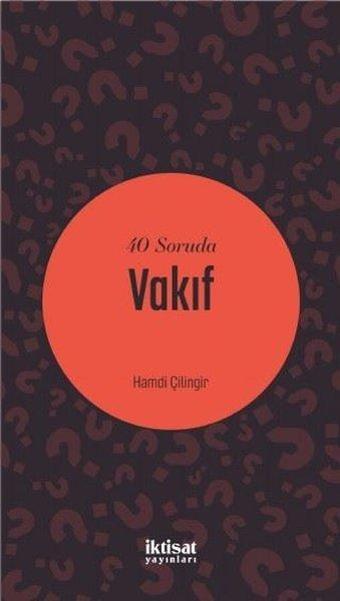 40 Soruda Vakıf - Hamdi Çilingir - İktisat Yayınları