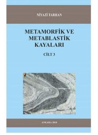 Metamorfik Ve Metablastik Kayaları Cilt 3 - Niyazi Tarhan - Kitap 72 Yayınları