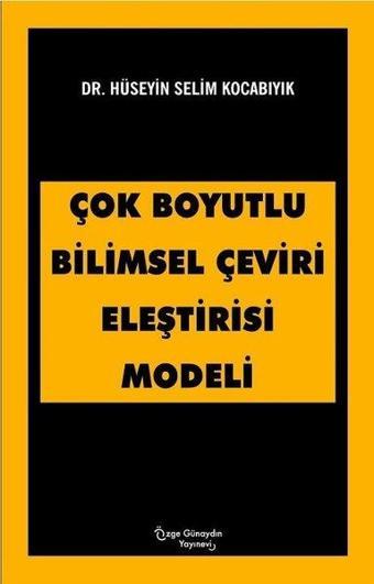 Çok Boyutlu Bilimsel Çeviri Eleştirisi Modeli - Hüseyin Selim Kocabıyık - Özge Günaydın Yayınevi