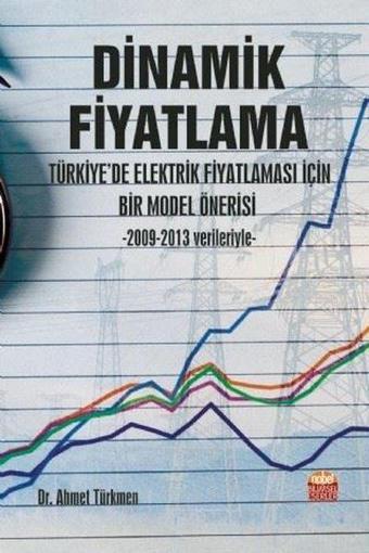 Dinamik Fiyatlama - Türkiyede Elektrik Fiyatlaması İçin Bir Model Önerisi - Ahmet Türkmen - Nobel Bilimsel Eserler