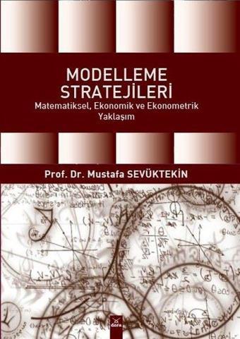 Modelleme Stratejileri - Matematiksel Ekonomik ve Ekonometrik Yaklaşım - Mustafa Sevüktekin - Dora Yayıncılık