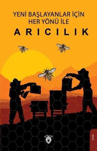 Yeni Başlayanlar için Her Yönü ile Arıcılık - Dorlion Yayınevi