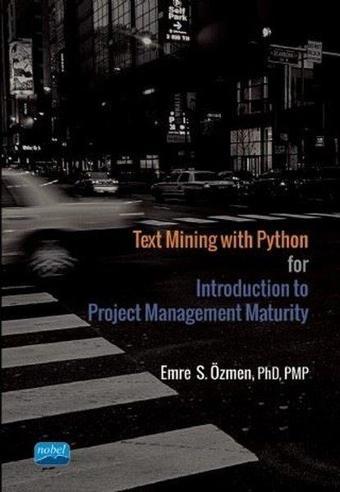 Text Mining with Python for Introduction to Project Management Maturity - Emre S. Özmen - Nobel Akademik Yayıncılık