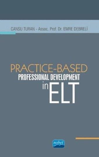 Practice - Based Professional Development in ELT - Cansu Turan - Nobel Akademik Yayıncılık