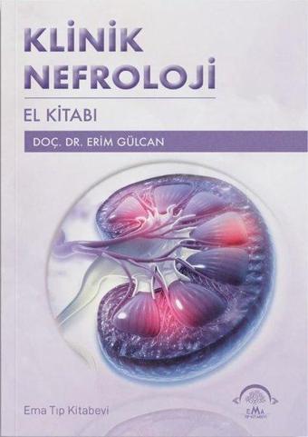 Klinik Nefroloji El Kitabı - Erim Gülcan - Ema Tıp Kitabevi