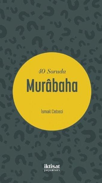 40 Soruda Murabaha - İsmail Cebeci - İktisat Yayınları