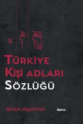 Türkiye Kişi Adları Sözlüğü - Sevan Nişanyan - Liberus