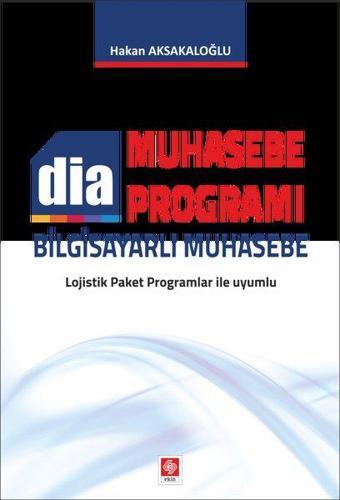 Dia Muhasebe Programı Bilgisayarlı Muhasebe - Hakan Aksakaloğlu - Ekin Basım Yayın