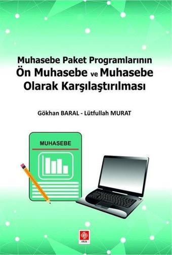 Muhasebe Paket Programlarının Ön Muhasebe ve Muhasebe Olarak Karşılaştırılması - Gökhan Baral - Ekin Basım Yayın