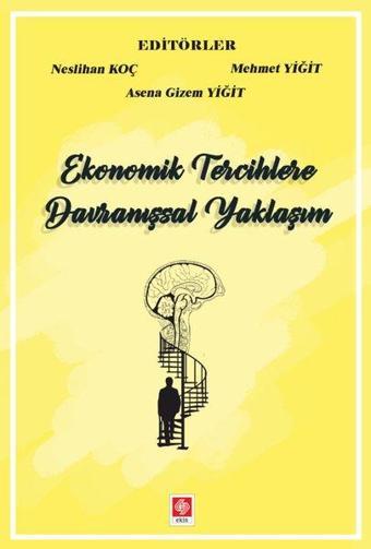 Ekonomik Tercihlere Davranışsal Yaklaşım - Asena Gizem Yiğit - Ekin Basım Yayın