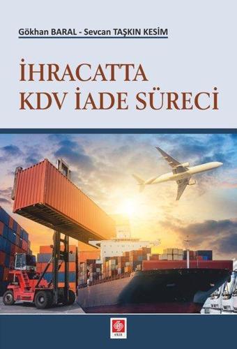 İhracatta Kdv İade Süreci - Gökhan Baral - Ekin Basım Yayın