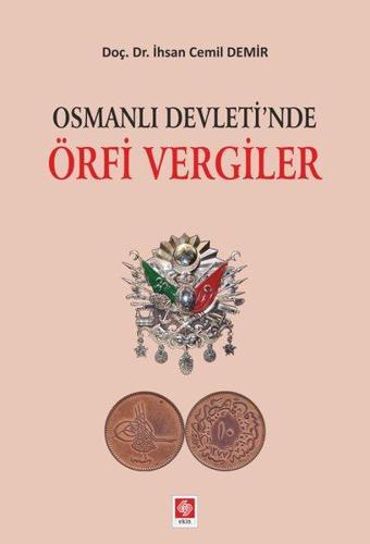 Osmanlı Devletinde Örfi Vergiler - İhsan Cemil Demir - Ekin Basım Yayın