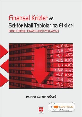 Finansal Krizler ve Sektör Mali Tablolarına Etkileri - Fırat Coşkun Güçlü - Ekin Basım Yayın