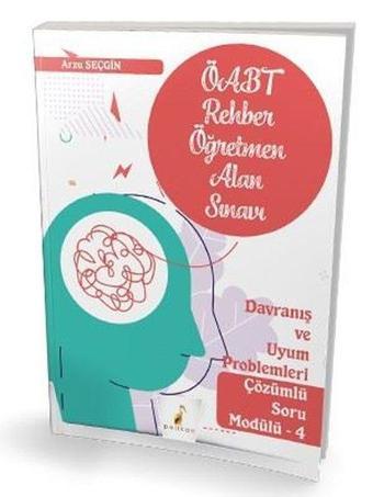 2021 ÖABT Rehber Öğretmenliği Alan Sınavı - Davranış ve Uyum Problemleri Çözümlü Soru Modülü 4 - Arzu Seçgin - Pelikan Yayınları