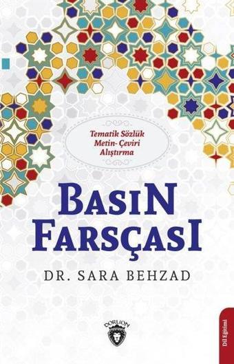 Basın Farsçası - Tematik Sözlük Metin Çeviri Alıştırma - Sara Behzad - Dorlion Yayınevi