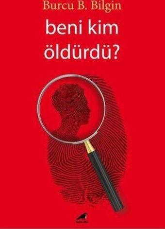 Beni Kim Öldürdü? - Burcu B. Bilgin - Karakarga