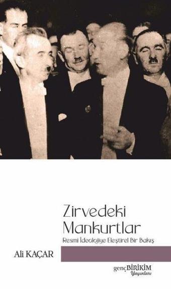 Zirvedeki Mankurtlar - Resmi İdeolojiye Eleştirel Bakış - Ali Kaçar - Genç Birikim Yayınları