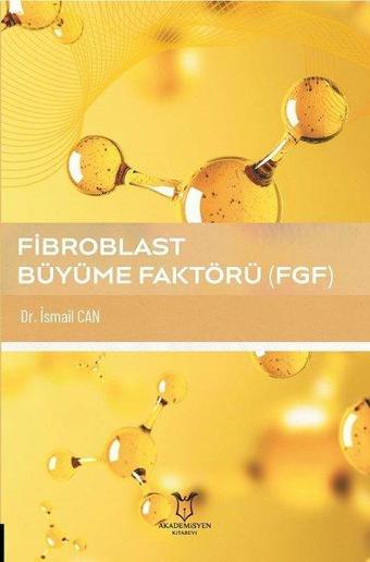 Fibroblast Büyüme Faktörü - FGF - İsmail Can - Akademisyen Kitabevi