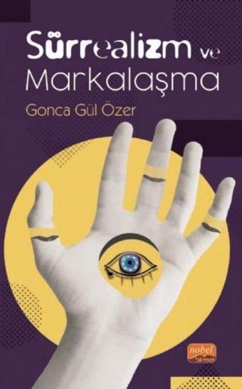 Sürrealizm ve Markalaşma - Gonca Gül Özer - Nobel Bilimsel Eserler