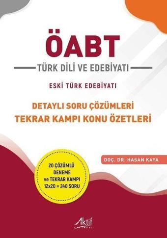 ÖABT Türk Dili ve Edebiyatı - Eski Türk Edebiyatı - Detaylı Soru Çözümleri Tekrar Kampı Konu Özetler - Hasan Kaya - Aktif Yayınları